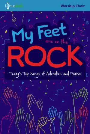 My Feet Are on the Rock - Today's Top Songs of Adoration and Praise