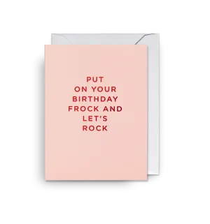 Put on Your Birthday Frock and Let's Rock